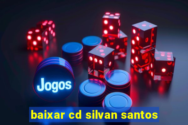 baixar cd silvan santos